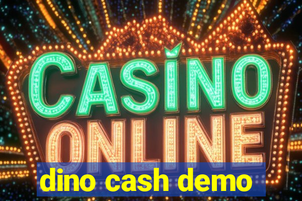 dino cash demo